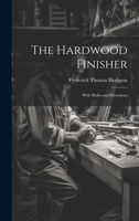 The Hardwood Finisher: With Rules and Directions 1022168665 Book Cover