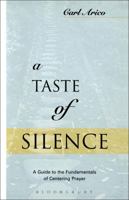 A Taste of Silence: A Guide to the Fundamentals of Centering Prayer 0826411061 Book Cover