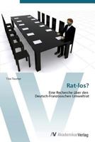 Rat-los?: Eine Recherche über den Deutsch-Französischen Umweltrat 3639387325 Book Cover