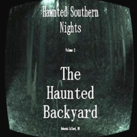 Haunted Southern Nights Vol.2, the Haunted Backyard 0615187706 Book Cover