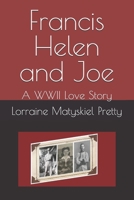 Francis Helen and Joe: A WWII Love Story in Letters B088B1MSXZ Book Cover