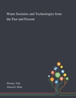 Water Societies and Technologies From the Past and Present 1013291727 Book Cover