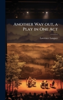 Another Way out, a Play in One Act 1025171985 Book Cover