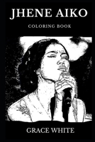 Jhene Aiko Coloring Book: Legendary Alternative R&B and Famous Neo Soul Artist, Pop Icon and Millennial Star Inspired Adult Coloring Book 1086343700 Book Cover