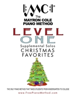 Level 1 Christmas Favorites: The Mayron Cole Piano Method (Volume 1) 1981253459 Book Cover