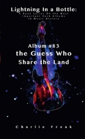 Lightning In a Bottle: A Book Series On the Most Important Rock Albums In Music History Album #83 the Guess Who Share the Land 138749144X Book Cover