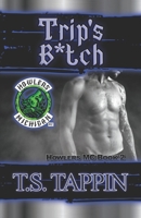 Trip's B*tch: Howlers MC Book 2 B09RNL47LP Book Cover