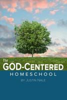 The God-Centered Homeschool 0692892567 Book Cover
