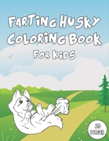 Farting Husky Coloring Book: 25 Pages for Kids to Color with Funny Husky Dog Theme - Makes for a Unique Gift B08CWB7MV2 Book Cover