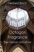 Octagon Fragrance: The Heroin Initiative 1450556922 Book Cover