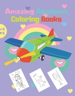 Amazing Airplanes Coloring Books: An Airplane Coloring Book for Toddlers and Kids ages 4-8 Beautiful Coloring Pages of Planes B08N5TP2PG Book Cover