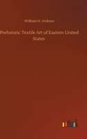Prehstoric Textile Art of Eastern United States 3752312661 Book Cover