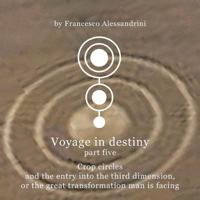 Voyage in Destiny - Part Five: Crop Circles and the Entry Into the Third Dimension, or the Great Transformation Man Is Facing 1467877786 Book Cover