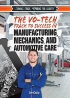 The Vo-Tech Track to Success in Manufacturing, Mechanics, and Automotive Care 1477777342 Book Cover