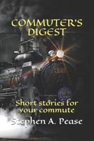 Commuter's Digest: Short Stories for Your Commute 1977029477 Book Cover