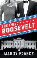 The Third Roosevelt 1483594696 Book Cover