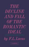 The Decline and Fall of the Romantic Ideal 1014849225 Book Cover