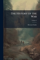 The History of the War: From the Commencement of the French Revolution to the Present Time, Volume 3 1146974264 Book Cover