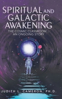 Spiritual and Galactic Awakening: The Cosmic Classroom an Ongoing Story 1982234725 Book Cover