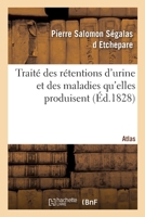 Traité des rétentions d'urine et des maladies qu'elles produisent. Texte 2329339704 Book Cover