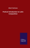 Pratical Introduction to Latin Composition 3846053783 Book Cover