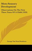 Moto-sensory Development: Observations on the First Three Years of a Child 1273609697 Book Cover