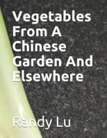 Vegetables From A Chinese Garden & Elsewhere 1791736440 Book Cover