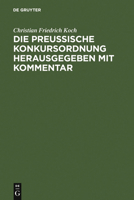 Die Preussische Konkursordnung Herausgegeben Mit Kommentar: Unter Benutzung Der Materialien Und Einschaltung Der Ministerial-Instruktion an Den Betref 3111264572 Book Cover
