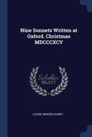 Nine Sonnets Written at Oxford. Christmas MDCCCXCV 134034677X Book Cover