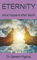 Eternity: what happens after death 1077694806 Book Cover