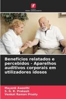 Benefícios relatados e percebidos - Aparelhos auditivos corporais em utilizadores idosos 620926414X Book Cover