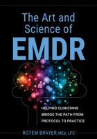 The Art and Science of Emdr: Helping Clinicians Bridge the Path from Protocol to Practice 1683736311 Book Cover