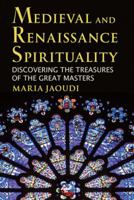 Medieval and Renaissance Spirituality: Discovering the Treasures of the Great Masters 0809146592 Book Cover