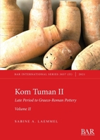 Kom Tuman II: Late Period to Graeco-Roman Pottery. Volume II. 1407358316 Book Cover