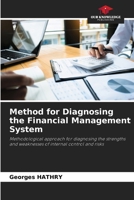 Method for Diagnosing the Financial Management System: Methodological approach for diagnosing the strengths and weaknesses of internal control and risks 6205990377 Book Cover