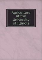 Agriculture at the University of Illinois 1149266686 Book Cover