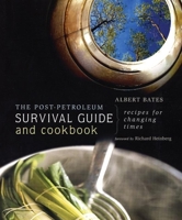 The Post-Petroleum Survival Guide and Cookbook: Recipes for Changing Times 0865715688 Book Cover