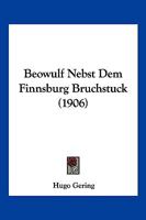 Beowulf Nebst Dem Finnsburg Bruchstuck (1906) 1167489667 Book Cover