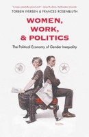Women, Work, And Politics: The Political Economy Of Gender Inequality 030017134X Book Cover