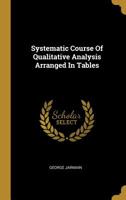Systematic Course Of Qualitative Analysis Arranged In Tables 1010557408 Book Cover