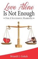 Love Alone Is Not Enough for a Successful Marriage 1693120879 Book Cover