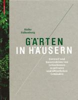 G�rten in H�usern: Entwurf Und Konstruktion Von Gr�nr�umen in Privaten Und �ffentlichen Geb�uden 3034606230 Book Cover