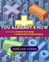 You Already Know: Connecting Student Knowledge to Mathematical Understanding 0358973066 Book Cover