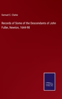 Records of Some of the Descendants of John Fuller, Newton, 1644-98 3375021526 Book Cover