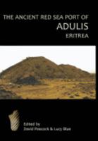 The Ancient Red Sea Port of Adulis, Eritrea: Results of the Etritro-british Expedition, 2004-5 1842173081 Book Cover