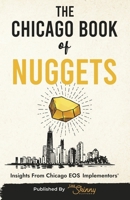 The Chicago Book of Nuggets: Insights From Chicago EOS Implementors® 1968247998 Book Cover