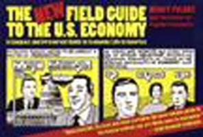 The New Field Guide to the U.S. Economy: A Compact and Irreverent Guide to Economic Life in America 1565841530 Book Cover