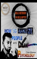 How to Analyze People with Dark Psychology: Learn the Subtle Art of Manipulating and Influencing People, and Use These Mental Keys to Read Them and Get Desired Behaviors from Them Rapidly 1801094403 Book Cover