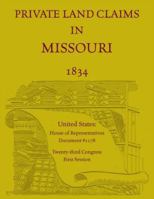 Private Land Claims in Missouri - 1834 0788494023 Book Cover