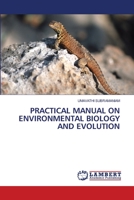 PRACTICAL MANUAL ON ENVIRONMENTAL BIOLOGY AND EVOLUTION 6205508230 Book Cover